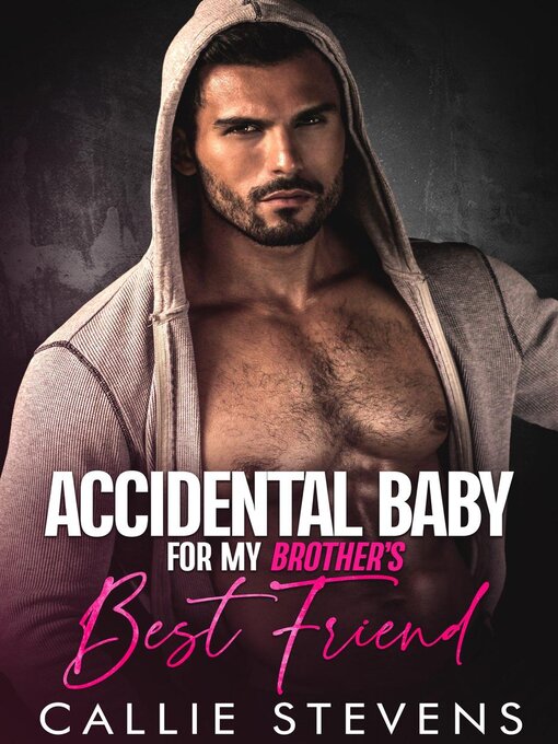 Title details for Accidental Baby For My Brother's Best Friend by Callie Stevens - Available
